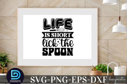 life is short, lick the spoon, Kitchen Monogram SVG SVG DESIGNISTIC 