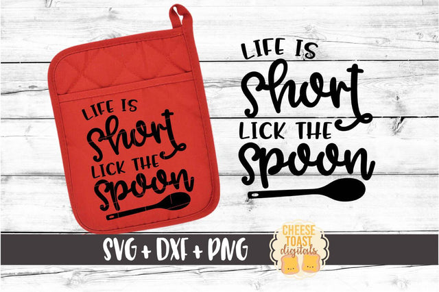 Life Is Short Lick the Spoon - Pot Holder SVG PNG DXF Cut Files SVG Cheese Toast Digitals 