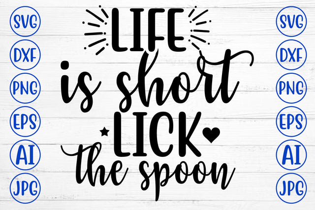 Life Is Short Lick The Spoon SVG Cut File SVG Syaman 