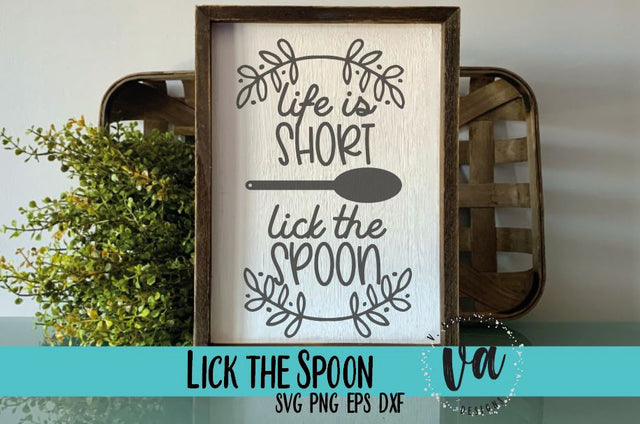 Life is Short, Lick the Spoon SVG SVG V. Anderson Designs 