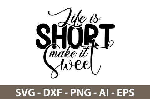 Life is Short make it Sweet svg SVG orpitasn 