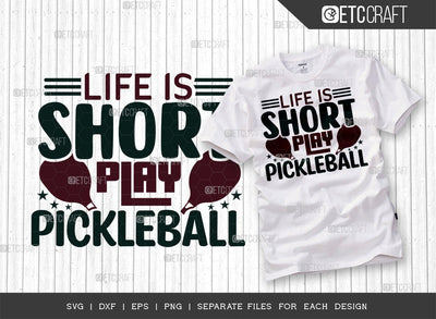 Life Is Short Play Pickleball SVG Cut File, Pickleball Svg, Sports Svg, Pickleball Game Svg, Pickleball Tshirt Design, Pickleball Quotes, ETC T00203 SVG ETC Craft 