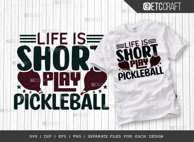 Life Is Short Play Pickleball SVG Cut File, Pickleball Svg, Sports Svg, Pickleball Game Svg, Pickleball Tshirt Design, Pickleball Quotes, ETC T00203 SVG ETC Craft 