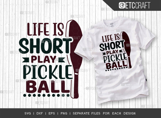 Life Is Short Play Pickleball SVG Cut File, Pickleball Svg, Sports Svg, Pickleball Game Svg, Pickleball Tshirt Design, Pickleball Quotes, ETC T00203 SVG ETC Craft 