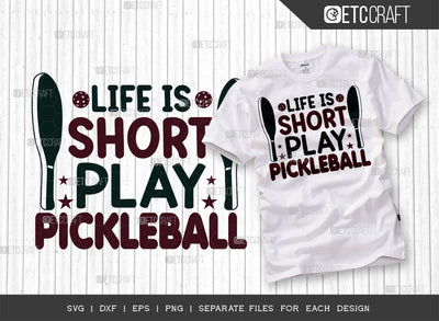 Life Is Short Play Pickleball SVG Cut File, Pickleball Svg, Sports Svg, Pickleball Game Svg, Pickleball Tshirt Design, Pickleball Quotes, ETC T00203 SVG ETC Craft 
