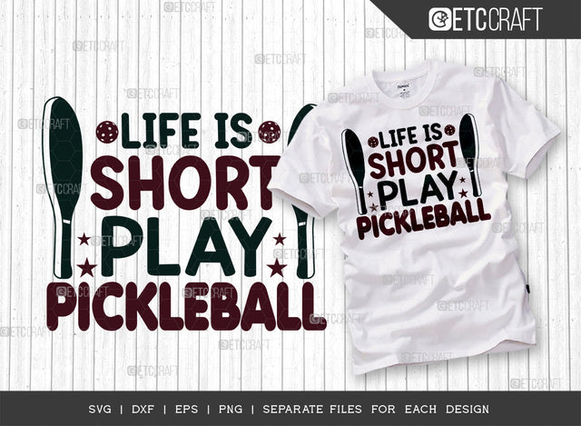 Life Is Short Play Pickleball SVG Cut File, Pickleball Svg, Sports Svg, Pickleball Game Svg, Pickleball Tshirt Design, Pickleball Quotes, ETC T00203 SVG ETC Craft 