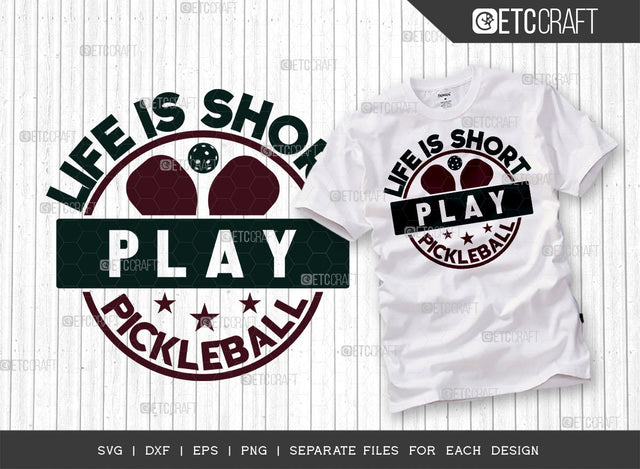 Life Is Short Play Pickleball SVG Cut File, Pickleball Svg, Sports Svg, Pickleball Game Svg, Pickleball Tshirt Design, Pickleball Quotes, ETC T00203 SVG ETC Craft 