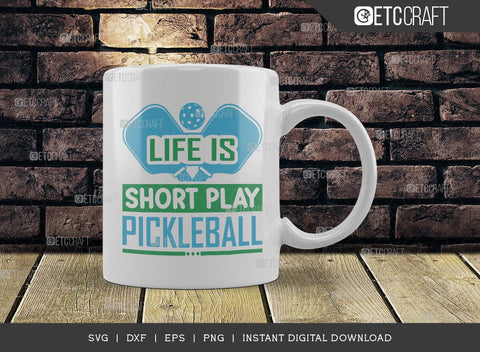 Life Is Short Play Pickleball SVG Cut File, Pickleball Svg, Sports Svg, Pickleball Game Svg, Pickleball Tshirt Design, Pickleball Quotes, TG 01001 SVG ETC Craft 