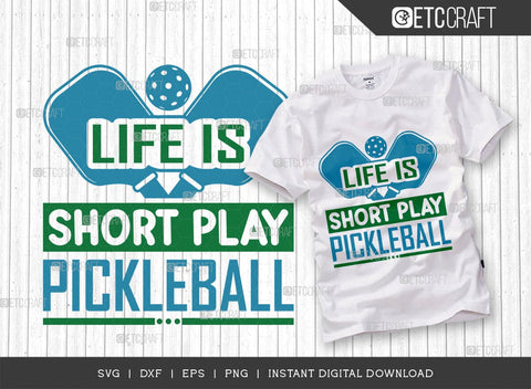 Life Is Short Play Pickleball SVG Cut File, Pickleball Svg, Sports Svg, Pickleball Game Svg, Pickleball Tshirt Design, Pickleball Quotes, TG 01001 SVG ETC Craft 