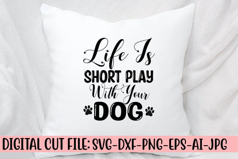 Life Is Short Play With Your Dog SVG Cut File SVG Syaman 