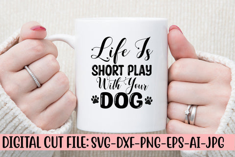 Life Is Short Play With Your Dog SVG Cut File SVG Syaman 