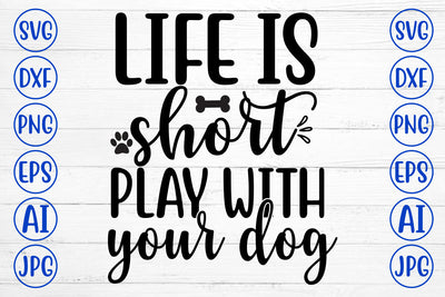 Life Is Short Play With Your Dog SVG Design SVG Syaman 