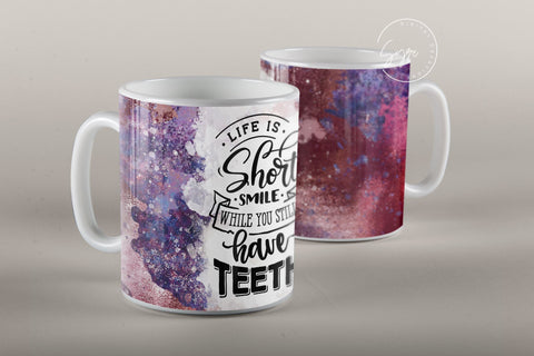 Life Is Short Smile While You Still Have Teeth, Sarcastic Quote Mug, Velvet Texture Mug Design, 11 & 15 Oz Mug Cricut Press Sublimation Sublimation Syre Digital Creations 