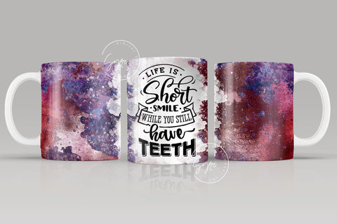 Life Is Short Smile While You Still Have Teeth, Sarcastic Quote Mug, Velvet Texture Mug Design, 11 & 15 Oz Mug Cricut Press Sublimation Sublimation Syre Digital Creations 