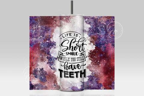 Life Is Short Smile While You Still Have Teeth, Sarcastic Quote Tumbler Wrap, 20oz Skinny Tumbler Seamless Sublimation, Rainbow Colors, DIGITAL DOWNLOAD. Sublimation Syre Digital Creations 