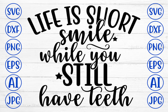 Life Is Short Smile While You Still Have Teeth SVG Cut File SVG Syaman 