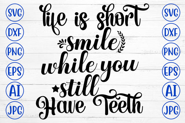 Life Is Short Smile While You Still Have Teeth SVG Cut File SVG Syaman 