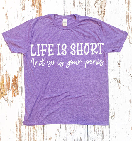 Life Is Short So Is Your Penis | Digital Design Cut File SVG August Sun Fire 