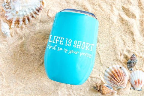 Life Is Short So Is Your Penis | Digital Design Cut File SVG August Sun Fire 
