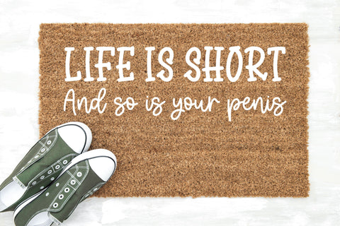 Life Is Short So Is Your Penis | Digital Design Cut File SVG August Sun Fire 