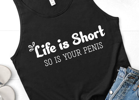 Life is Short So Is Your Penis Funny Adult SVG Design | So Fontsy SVG Crafting After Dark 