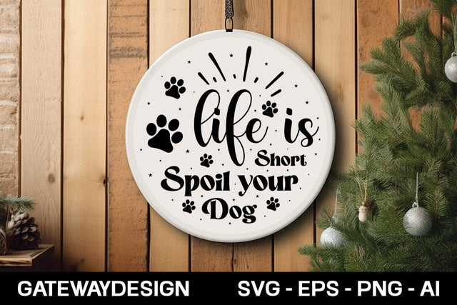 Life Is Short Spoil Your Dog round sign design SVG designmaster24 