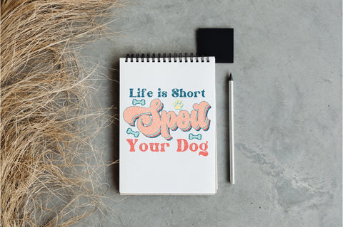Life is Short Spoil Your Dog Sublimation Sublimation Jagonath Roy 