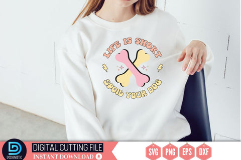 Life is short spoil your dog SVG SVG DESIGNISTIC 