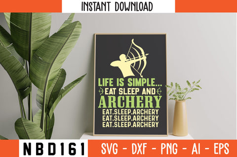 LIFE IS SIMPLE... EAT SLEEP AND ARCHERY EAT.SLEEP ARCHERY Svg Design SVG Nbd161 