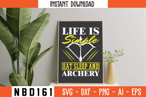 life is simple eat sleep and archery Svg Design SVG Nbd161 