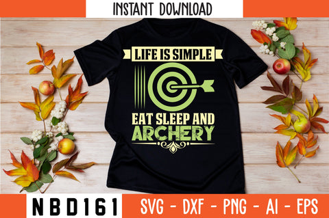 LIFE IS SIMPLE EAT SLEEP AND ARCHERY Svg Design SVG Nbd161 