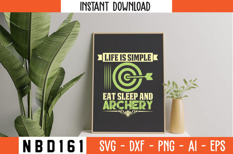 LIFE IS SIMPLE EAT SLEEP AND ARCHERY Svg Design SVG Nbd161 