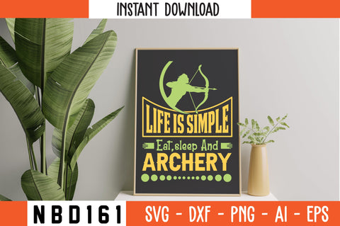 LIFE IS SIMPLE EAT,SLEEP AND ARCHERY Svg Design SVG Nbd161 