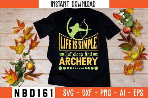 LIFE IS SIMPLE EAT,SLEEP AND ARCHERY Svg Design SVG Nbd161 