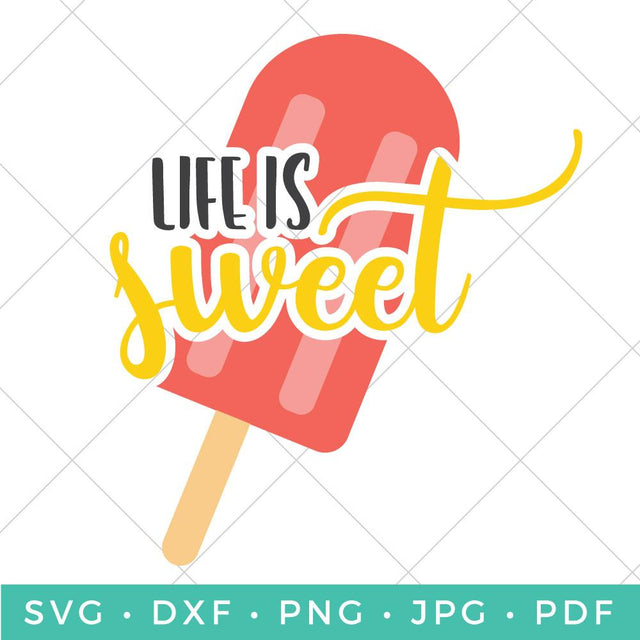 Life is Sweet Popsicle SVG Hey Let's Make Stuff 