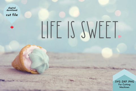 Life is Sweet SVG Cut File SVG Lettershapes 