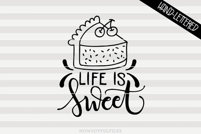 Life is sweet | SVG PNG PDF and DXF files SVG HowJoyful 