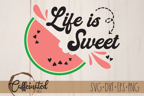 Life Is Sweet svg, Watermelon svg SVG Caffeinated SVGs 