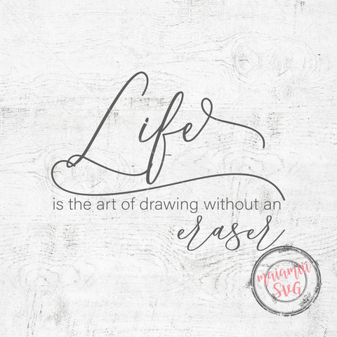 Life Is The Art Of Drawing Without An Eraser Svg, Home Sign Svg, Life Quote Svg SVG MaiamiiiSVG 