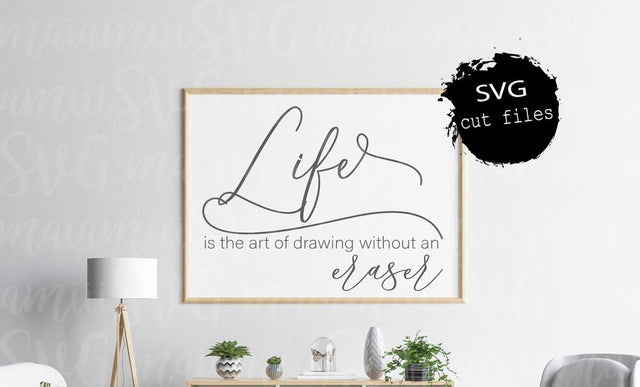 Life Is The Art Of Drawing Without An Eraser Svg, Home Sign Svg, Life Quote Svg SVG MaiamiiiSVG 