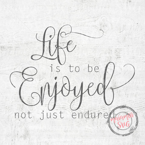 Life Is To Be Enjoyed Svg, Life Quote Svg, Motivational Svg, Cut Files for Cricut / Silhouette SVG MaiamiiiSVG 
