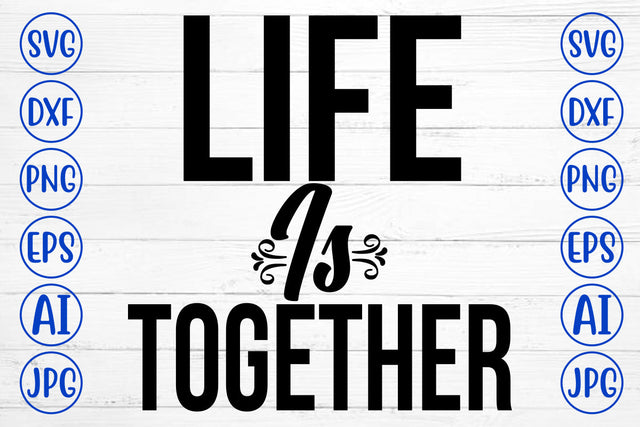 Life Is Together SVG Cut File SVG Syaman 