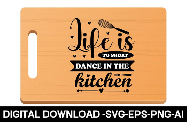 Life Is Too Short Dance In The Kitchen SVG SVG designmaster24 