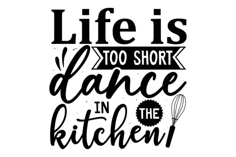 Life is too short dance in the kitchen SVG SVG Regulrcrative 