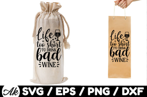 Life is too short to drink bad wine Bag SVG SVG akazaddesign 