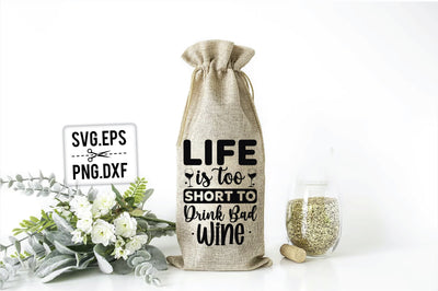 Life Is Too Short To Drink Bad Wine SVG SVG Creativeart88 