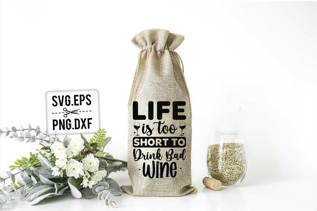 Life Is Too Short To Drink Bad Wine SVG SVG Creativeart88 