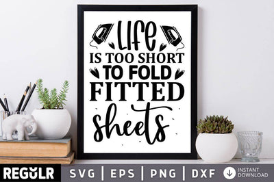 Life is too short to fold fitted sheets SVG SVG Regulrcrative 