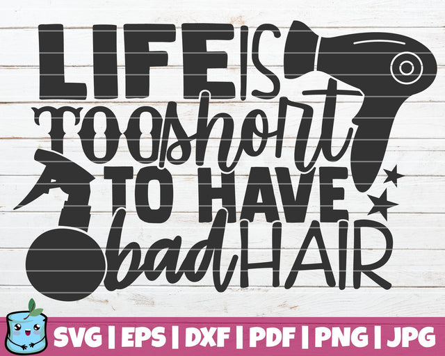 Life Is Too Short To Have Bad Hair SVG MintyMarshmallows 