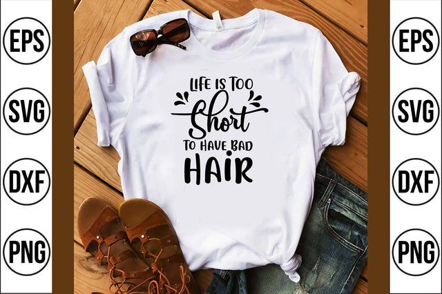 life is too short to have bad hair svg SVG shah alam 